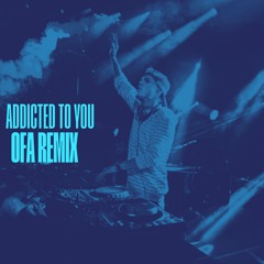 Addicted To You - Avicii [OFa House Remix]