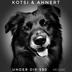 Kotsi & Ahnert UNDER DIP Ep. 590 Melodic House & Techno (124bpm)