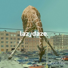 lazydaze.27 // Rabbit Taxi