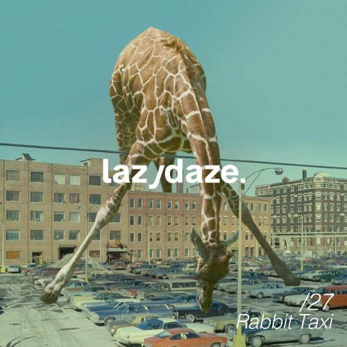 lazydaze.27 // Rabbit Taxi