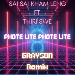 Phote Lite Phote Lite (Sai Sai Kham Leng feat. Thiri Swe) [GRAYS0N Remix]