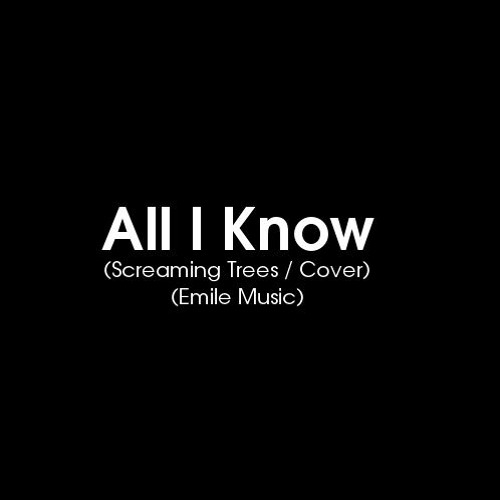 All I Know (Screaming Trees / Cover)