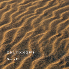 only knows