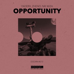 FaderX & Zheno & Nik Wiza - Opportunity [OUT NOW]