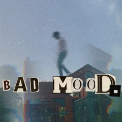 BAD Mood. (Prod. JabariOnTheBeat x hugo6ix)