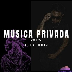 PACK VOL.7 MUSICA PRIVADA | ALEX RUIZ | CLICK BUY DOWNLOAD!