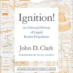 [Get] PDF 📪 Ignition!: An Informal History of Liquid Rocket Propellants (Rutgers Uni