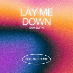 Lay Me Down (Nuel Ante Remix)(BUY = FREE DL)