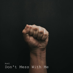 Don't Mess With Me