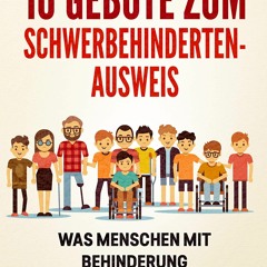 Ebook Die 10 Gebote zum Schwerbehindertenausweis: Was Menschen mit Behinderung jetzt wissen sol