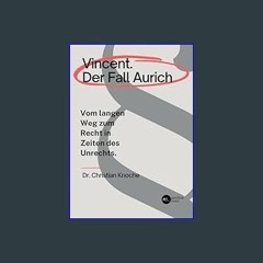 #^D.O.W.N.L.O.A.D 📕 Vincent. Der Fall Aurich: Vom langen Weg zum Recht in Zeiten des Unrechts (Ger