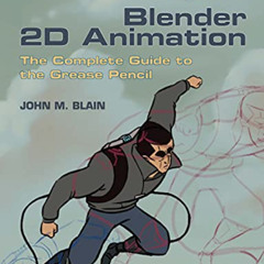 ACCESS EPUB 💓 Blender 2D Animation: The Complete Guide to the Grease Pencil by  John