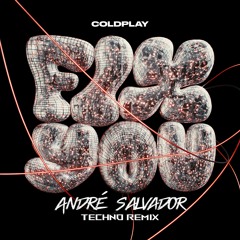 Coldplay - Fix You (Andre Salvador Techno Remix)