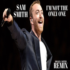 Sam Smith - I'm Not The Only One (Israel Carter Remix)