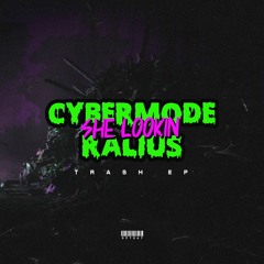 Cybermode & Ralius - She Lookin'