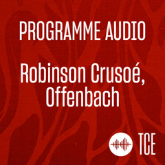 Robinson Crusoé, Offenbach - Programme audio