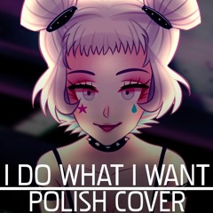 KIRA - I DO What I WANT (Polish Cover By Soniuss)