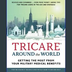 ??pdf^^ 📖 TRICARE Around the World: Getting the Most From Your Military Medical Benefits [Ebook]