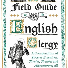 [▶️ PDF READ ⭐] Free A Field Guide to the English Clergy: A Compendium