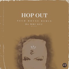 Hop Out [Tech House Remix]