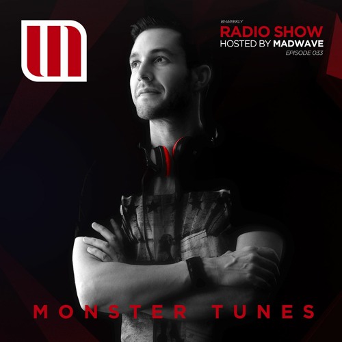 Monster Tunes - Radio Show hosted by Madwave (Episode 033)