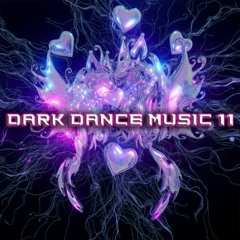 Dark Dance Music 11