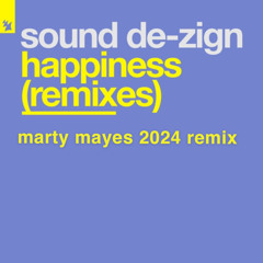 Sound De-zign Happiness (Marty Mayes 2024 Remix)