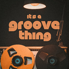 It's a Groove Thing [Vol.1]