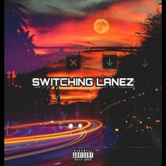 SWITCHING LANEZ
