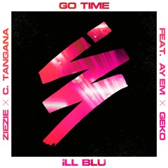 Go Time (feat. Ay Em, C. Tangana, Geko & ZieZie)