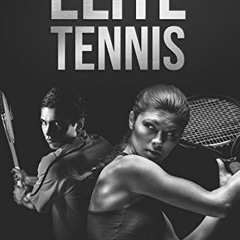 DOWNLOAD PDF 💜 Elite Tennis: A Guide by  Svetoslav S Elenkov [PDF EBOOK EPUB KINDLE]