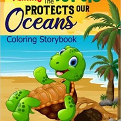 PDF/Ebook Tammy the Turtle Protects Our Oceans Coloring Storybook: Educational and Fun Coloring Act