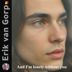 And I'm lonely without you