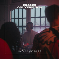 Granular Heat @ OnlyFriends Hamburg [23.02.2025]