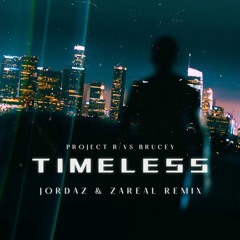 Project R vs Brucey - Timeless (Jordaz & zareal Remix)