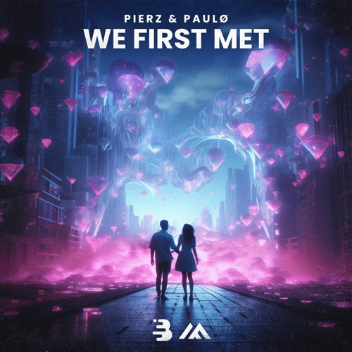 PierZ & paulø - We First Met [Bouncity x MNTN]