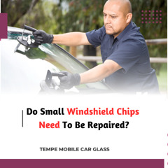 Do Small Windshield Chips Need To Be Repaired?