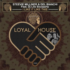 Steevie Milliner & DEL BIANCHI Feat. Dj Lilo Soulparty - I Like It Like This (Oiginal Mix)