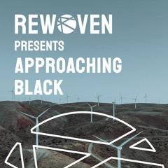 Rewoven Presents 012: Approaching Black (Melodic & Deep House Mix)