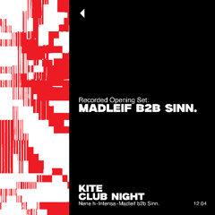 KITE Club Night - Madleif B2B Sinn. - [12/04 - Opening Set]