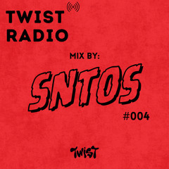 TWIST RADIO #004 - SNTOS