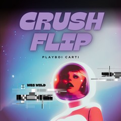 PLAYBOI CARTI - CRUSH (WES WILD FLIP)