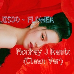 JISOO(지수) - 꽃(FLOWER) Clean Ver [Monkey J Remix]
