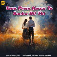 Tane Prem Karyo To Sacha Dil Thi