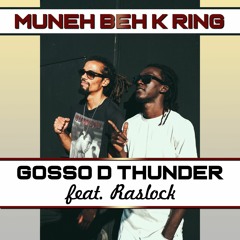 Gosso D Thunder"MUNEHBEH K RING"ft RASLOCK