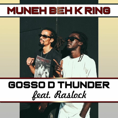 Gosso D Thunder"MUNEHBEH K RING"ft RASLOCK