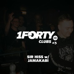 1Forty Clubs #3: Sir Hiss w/ Jamakabi [11.11.22 - HiFi Club Leeds]