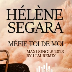 Hélène Ségara - Méfie Toi de Moi [LLM & LN EARLY CLUB REMIX 2023]