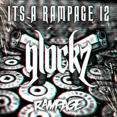 IT'S A RAMPAGE 12: GLOCKZ