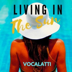 Living In the Sun by Vocalatti (ft arterial flow)